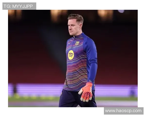 特尔施特根的守门艺术与巴萨荣耀的完美结合探讨
